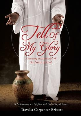 Tell of My Glory Paperback Xulon Press