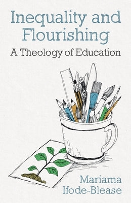 Inequality and Flourishing: A Theology of Education Paperback SCM Press
