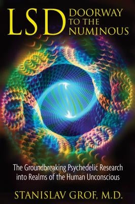 Lsd: Doorway to the Numinous: The Groundbreaking Psychedelic Research Into Realms of the Human Unconscious Park Street Press