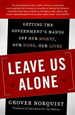 Leave Us Alone: Getting the Government's Hands Off Our Money, Our Guns, Our Lives Paperback William Morrow & Company