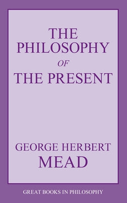 The Philosophy of the Present Paperback Prometheus Books