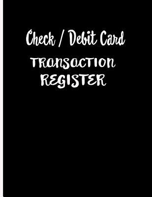Check / Debit Card Transaction Register: Checkbook Register Checking Account Accommodates Over 1800 Transactions. Paperback Independently Published
