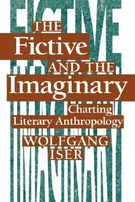The Fictive and the Imaginary: Charting Literary Anthropology Paperback Johns Hopkins University Press