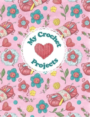 My Crochet Projects: Bright and Colorful Yarn & Crochet Hooks on a Pink Background, Glossy Finish Paperback Independently Published