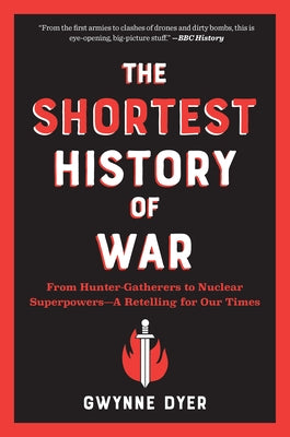 The Shortest History of War: From Hunter-Gatherers to Nuclear Superpowers--A Retelling for Our Times Paperback Experiment