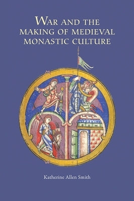 War and the Making of Medieval Monastic Culture Paperback Boydell Press