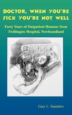 Doctor When Youre Sick Youre Not Well Paperback Breakwater Books