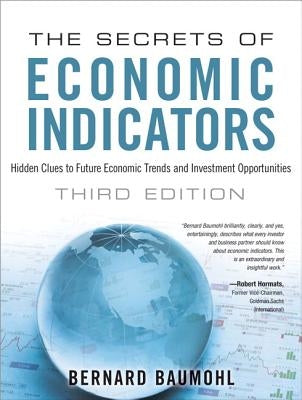The Secrets of Economic Indicators: Hidden Clues to Future Economic Trends and Investment Opportunities FT Press