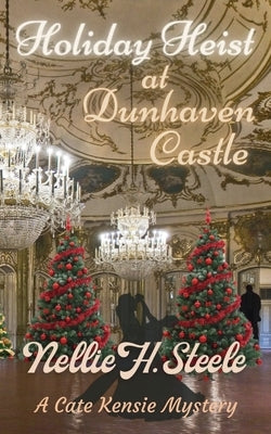 Holiday Heist at Dunhaven Castle: A Cate Kensie Mystery Paperback Novel Idea Publishing, LLC