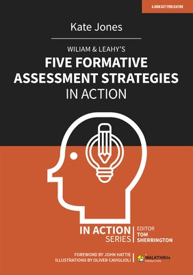 Wiliam & Leahy's Five Formative Assessment Strategies in Action Paperback John Catt Educational