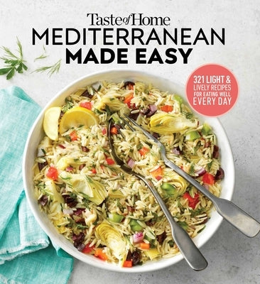 Taste of Home Mediterranean Made Easy: 321 Light & Lively Recipes for Eating Well Everyday Paperback Trusted Media Brands