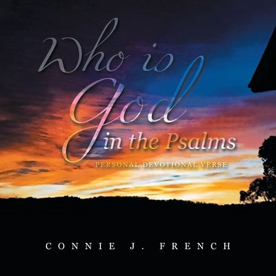 Who Is God in the Psalms: Personal Devotional Verse Paperback Xlibris Au