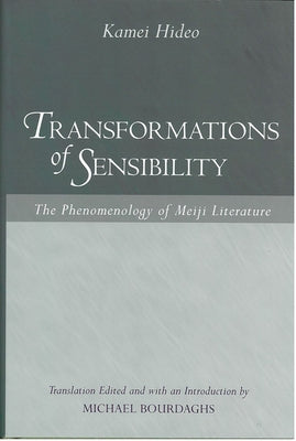 Transformations of Sensibility: The Phenomenology of Meiji Literature Paperback University of Michigan Press