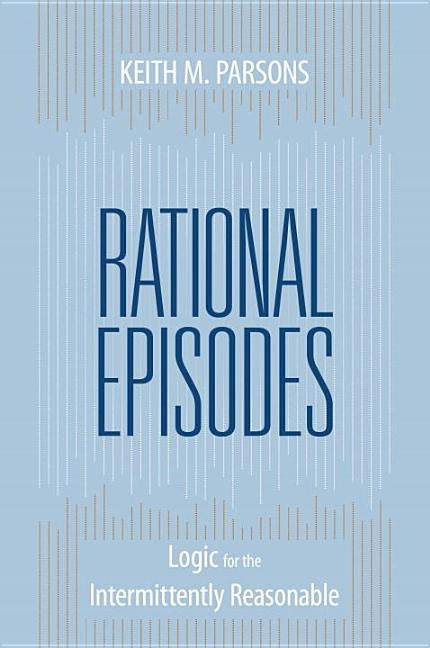 Rational Episodes: Logic for the Intermittently Reasonable Paperback Promtheus