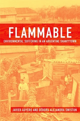 Flammable: Environmental Suffering in an Argentine Shantytown Paperback Oxford University Press, USA