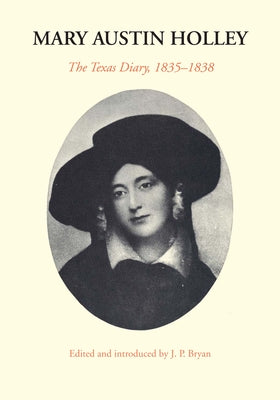 Mary Austin Holley: The Texas Diary, 1835-1838 Paperback University of Texas Press
