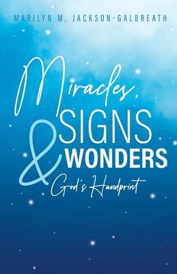 Miracles, Signs, & Wonders: God's Handprint Paperback Trilogy Christian Publishing