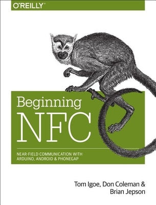 Beginning NFC: Near Field Communication with Arduino, Android, and PhoneGap Paperback O'Reilly Media