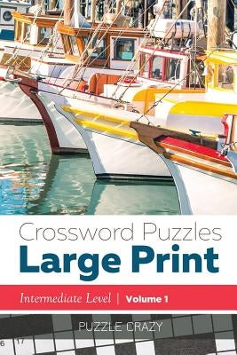 Crossword Puzzles Large Print (Intermediate Level) Vol. 1 Paperback Puzzle Crazy