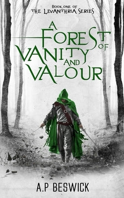 A Forest Of Vanity And Valour Paperback A.P Beswick Publications