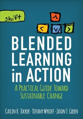 Blended Learning in Action: A Practical Guide Toward Sustainable Change Paperback Corwin Publishers