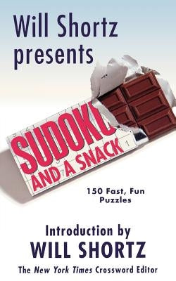 Will Shortz Presents Sudoku and a Snack: 150 Fast, Fun Puzzles Paperback St. Martins Press-3PL