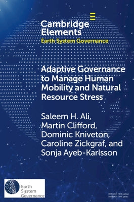 Adaptive Governance to Manage Human Mobility and Natural Resource Stress Paperback Cambridge University Press