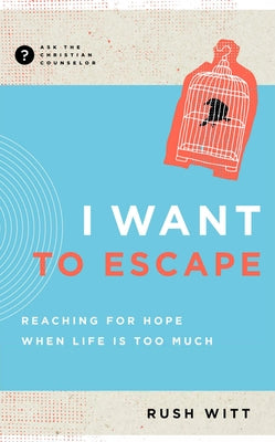 Want to Escape: Reaching for Hope When Life Is Too Much Paperback New Growth Press