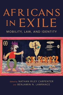 Africans in Exile: Mobility, Law, and Identity Paperback Indiana University Press (Ips)