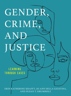 Gender, Crime, and Justice: Learning through Cases Paperback Rowman & Littlefield Publishers