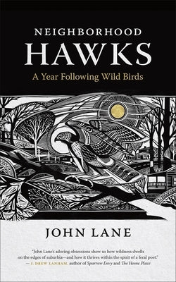 Neighborhood Hawks: A Year Following Wild Birds Paperback University of Georgia Press