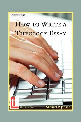 How to Write a Theology Essay Paperback Latimer Trust