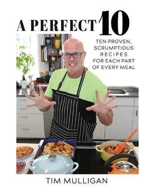 A Perfect 10: Ten Proven, Scrumptious Recipes for Each Part of Every Meal Paperback Highpoint Life