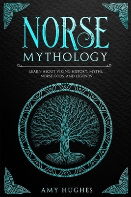 Norse Mythology: Learn about Viking History, Myths, Norse Gods, and Legends Paperback Independently Published