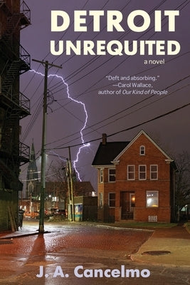 Detroit Unrequited by Cancelmo, J. A.