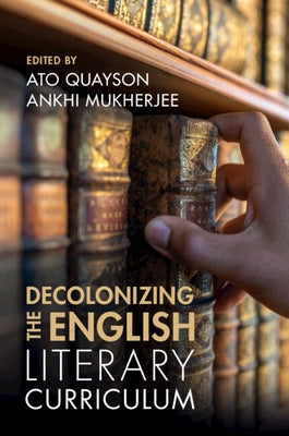 Decolonizing the English Literary Curriculum Paperback Cambridge University Press