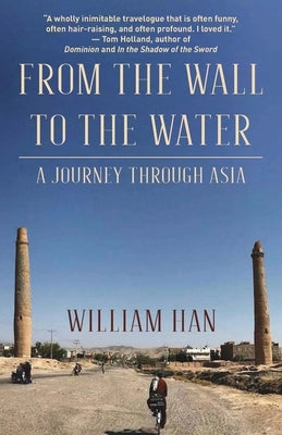 From the Wall to the Water: A Journey Through Asia Paperback Earnshaw Books Ltd