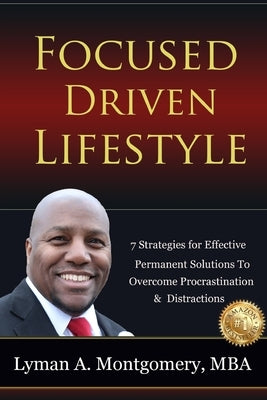 Focused-Driven Lifestyle Strategies: 7 Strategies To Get Focused, Refocus, and Stay Focused in a Distracted World Paperback Independently Published