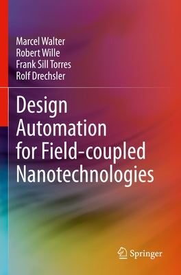 Design Automation for Field-Coupled Nanotechnologies Paperback Springer