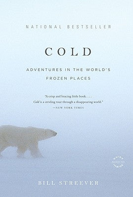 Cold: Adventures in the World's Frozen Places Paperback Back Bay Books