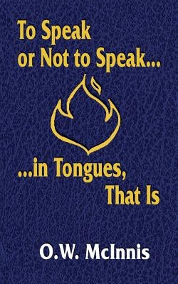 To Speak or Not to Speak...in Tongues, That Is Paperback Priorityone Publications