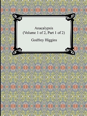 Anacalypsis (Volume 1 of 2, Part 1 of 2) Paperback Digireads.com
