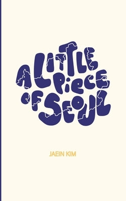 A Little Piece of Seoul 5*8 Paperback Blurb