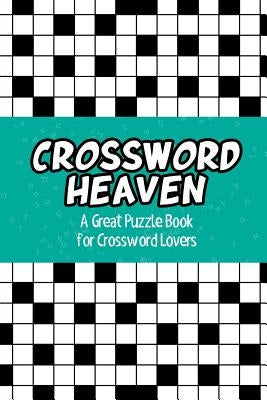 Crossword Heaven: A Great Puzzle Book for Crossword Lovers Paperback Speedy Publishing LLC