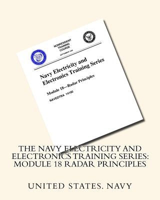 The Navy Electricity and Electronics Training Series: Module 18 Radar Principles Paperback Createspace Independent Publishing Platform