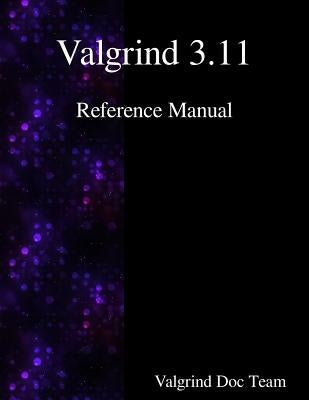 Valgrind 3.11 Reference Manual Paperback Samurai Media Limited