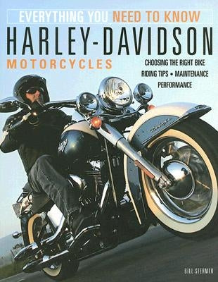 Harley-Davidson Motorcycles: Everything You Need to Know Paperback Motorbooks International