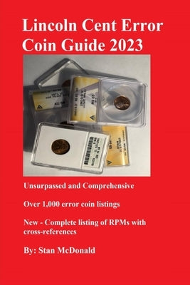 Lincoln Cent Error Coin Guide 2023: Unsurpassed and Comprehensive Paperback Independently Published