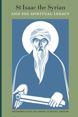 St Isaac the Syrian and His Spiritual Legacy Paperback St. Vladimir's Seminary Press