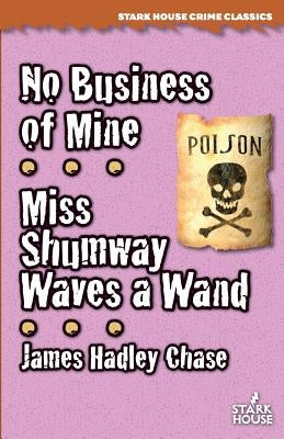 No Business of Mine / Miss Shumway Waves a Wand Paperback Stark House Press